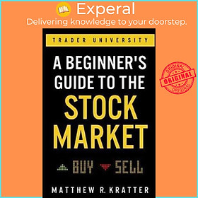 Hình ảnh Sách - A Beginner's Guide to the Stock Market : Everything You Need to Star by Matthew R Kratter (US edition, paperback)