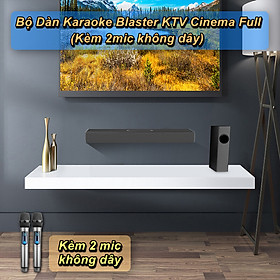 Bộ Dàn Karaoke Blaster KTV Cinema Full ( Kèm 2 micro không dây ) - Home and Garden