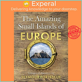 Sách - The Amazing Small Islands of Europe by Seymour Fortescue (UK edition, hardcover)