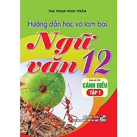 Sách - Hướng dẫn học và làm bài Ngữ văn 12 - Tập 1 (Cánh Diều) - HA