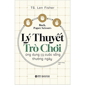 [ThangLong Bookstore]Lý Thuyết Trò Chơi Ứng Dụng Trong Cuộc Sống Thường Ngày