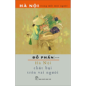 Hình ảnh sách Hà Nội - Chút Bụi Trên Vai Người