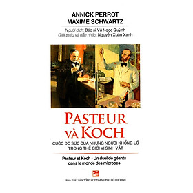 Sách Pasteur Và Koch Cuộc Đọ Sức Của Những Người Khổng Lồ Trong Thế Giới Vi Sinh Vật - Vĩ Ngư