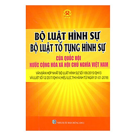 Bộ Luật Hình Sự - Bộ Luật Tố Tụng Hình Sự Của Quốc Hội Nước Cộng Hòa Xã Hội Chủ Nghĩa Việt Nam