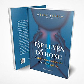 Tập Luyện Cổ Họng – 5 Phút 1 Ngày Giúp Kéo Dài 10 Năm Tuổi Thọ