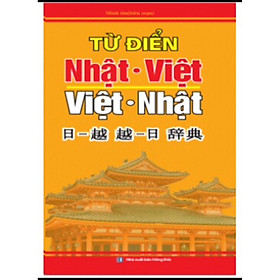 Từ Điển Nhật Việt - Việt Nhật (Tặng Bookmark Phương Đông Books)