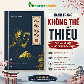 Sách - Cẩm nang sang Nhật - Tác giả Đào Văn Tường - Trithuctrebooks - Khổ 17.5*25 cm