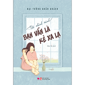 Sách Với Chính Mình Bạn Vẫn Là Kẻ Xa Lạ