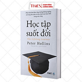Sách - Học Tập Suốt Đời - Phát Triển Bản Thân, Tăng Trưởng Không Ngừng, Mở Rộng Tầm Nhìn Và Theo Đuổi Mọi Mục Đích Trong Cuộc Sống - NXB Dân Trí - TIMES
