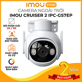 Mua Camera Wifi ngoài trời Imou Cruiser 2 IPC-GS7EP-5M0WE - 3MP/5MP  độ phân giải cao 2K / 3K  phát hiện người và xe cộ  có màu ban đêm - Hàng chính hãng