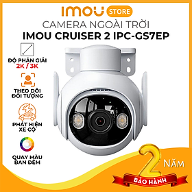 Camera Wifi ngoài trời Imou Cruiser 2 IPC-GS7EP-5M0WE - 3MP/5MP, độ phân giải cao 2K / 3K, phát hiện người và xe cộ, có màu ban đêm - Hàng chính hãng