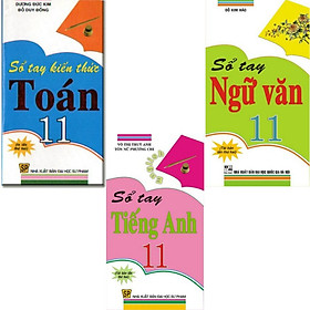 Combo Sổ Tay Toán + Tiếng Anh + Ngữ Văn Lớp 11