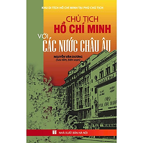 Sách - Chủ Tịch Hồ Chí Minh Với Các Nước Châu Âu - VIETNAMBOOK