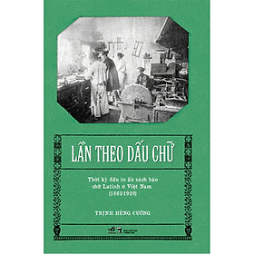 Lần theo dấu chữ - Thời kỳ đầu in ấn sách báo chữ Latinh ở Việt Nam (1862-1920)