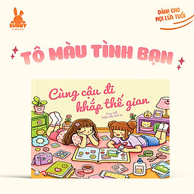 Sách Tô Màu Tình Bạn: Cùng Cậu Đi Khắp Thế Gian
