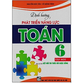 Sách – Định Hướng Phát Triển Năng Lực Toán 6 – Tập 1 (Bám Sát SGK Kết Nối Tri Thức Với Cuộc Sống)