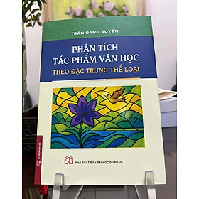 Phân tích tác phẩm văn học theo đặc trưng thể loại - Nhà Sách Hồng Ân
