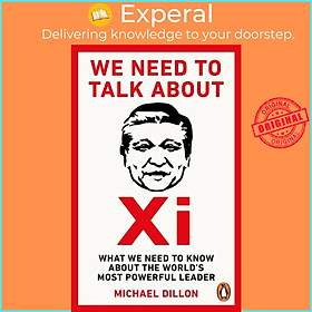 Sách - We Need To Talk About Xi - What we need to know about the world's most  by Michael Dillon (UK edition, paperback)