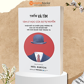 Trốn Và Tìm - Tâm lý học của sự tự huyễn - Nhận biết 40 chiến lược phòng vệ cái tôi để đối mặt với con người thật trong ta