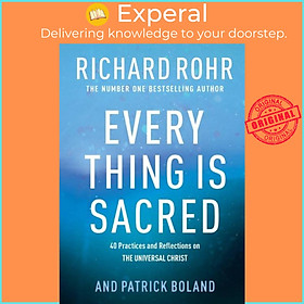 Sách - Every Thing is Sacred - 40 Practices and Reflections on The Universal Chr by Richard Rohr (UK edition, paperback)