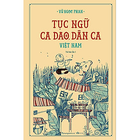 Sách Tục Ngữ, Ca Dao, Dân Ca Việt Nam (Tái bản năm 2021)