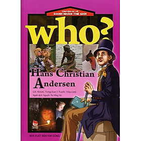 Who? Chuyện Kể Về Danh Nhân Thế Giới - Hans Christian Andersen