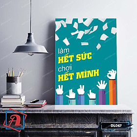 Tranh động lực trang trí văn phòng làm việc - Làm hết sức, chơi hết mình - DL067