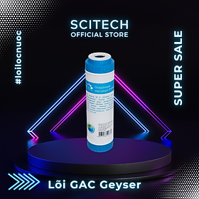 Lõi GAC Geyser by Scitech - Lõi số 2 máy lọc nước Nano Geyser TK - Hàng chính hãng