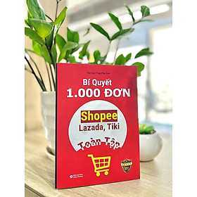 Bí quyết 1000 đơn Shopee, Lazada, Tiki toàn tập  - Bản Quyền