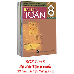 Sách Giáo Khoa Bộ Lớp 8 - Sách Bài Tập (Bộ 6 Cuốn - Không Bài Tập Tiếng Anh) (2021)