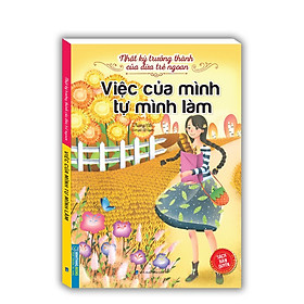 Hình ảnh sách Sách - Nhật ký trưởng thành của đứa trẻ ngoan - Việc của mình tự mình làm