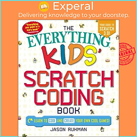 Hình ảnh Sách - The Everything Kids' Scratch Coding Book : Learn to Code and Create Your Own Cool Gam by Jason Rukman (paperback)