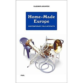 Home-Made Europe: Contemporary Folk Artifacts