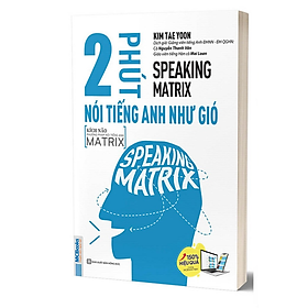 Speaking Matrix - 2 Phút Nói Tiếng Anh Như Gió - Bản Quyền