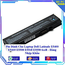 Pin Dành Cho Laptop Dell Latitude E5400 E5410 E5500 E5510 E5550 - Hàng Nhập Khẩu