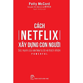 Cách Netflix Xây Dựng Con Người: Sức Mạnh Của Văn Hóa Tự Do Và Trách Nhiệm - BOOKCITY - Do