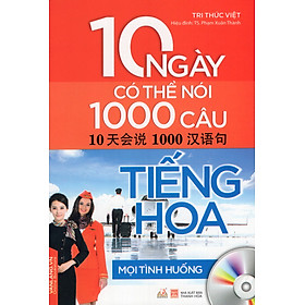 Mọi Tình Huống - 10 Ngày Có Thể Nói 1000 Câu Tiếng Hoa
