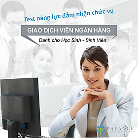 Giao Dịch Viên Ngân Hàng (Bạn có đủ năng lực đảm nhận chức vụ Giao Dịch Viên Ngân Hàng - Dành cho học sinh, sinh viên)