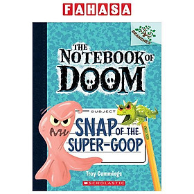 Sách ngoại văn: The Notebook Of Doom - Book 10 - Snap Of The Super-Goop