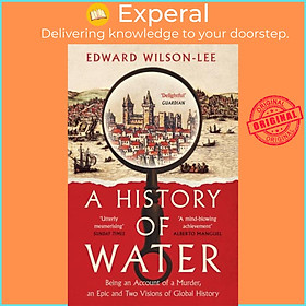 Sách - A History of Water - Being an Account of a Murder, an Epic and Two V by Edward Wilson-Lee (UK edition, paperback)