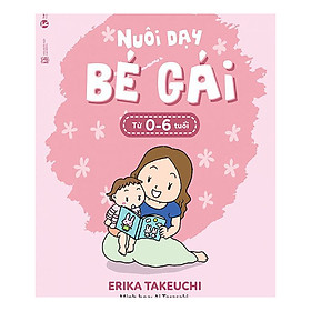 Nuôi Dạy Bé Gái Từ 0 - 6 Tuổi