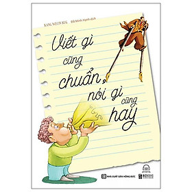 Viết gì cũng chuẩn, nói gì cũng hay