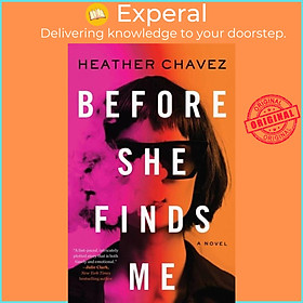 Sách - Before She Finds Me - A Novel by Heather Chavez (UK edition, hardcover)