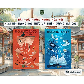 Combo 2 cuốn: Những Kẻ Ngược Đời + Kẻ Tử Tế Độc Hại (Higashino Keigo)