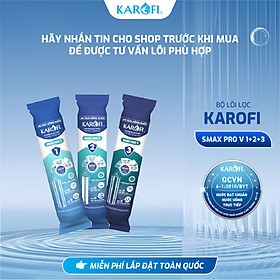 Bộ 3 lõi lọc Smax Pro V KAROFI Hàng chính hãng - Phù hợp cho các thế hệ lõi lọc