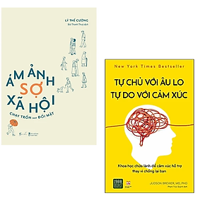 COMBO 2 cuốn sách Tư duy, kĩ năng sống - Sách  Ám Ảnh Sợ Xã Hội - Chạy Trốn Hay Đối Mặt + Tự Chủ Với Âu Lo, Tự Do Với Cảm Xúc