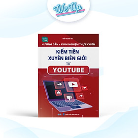 Sách - Kiếm tiền xuyên biên giới từ Youtube - Hướng dẫn + kinh nghiệm thực chiến