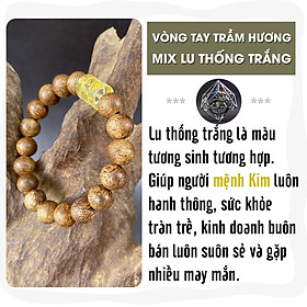 Vòng tay lu thống phong thủy trầm hương HÀ XÁ vòng đeo tay nam nữ mệnh kim mộc thủy hỏa thổ may mắn tài lộc - tròn đơn mix lu thống TRẮNG - Mệnh Kim - 1