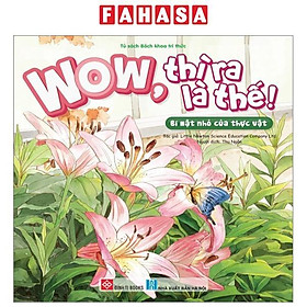 Wow, Thì Ra Là Thế! - Bí Mật Nhỏ Của Thực Vật