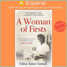 Sách - A Woman of Firsts - The Midwife Who Built a Hospital and Changed the  by Edna Adan Ismail (UK edition, paperback)